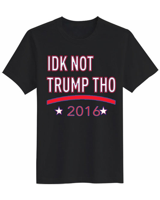 IDK NOT TRUMP THO 2016