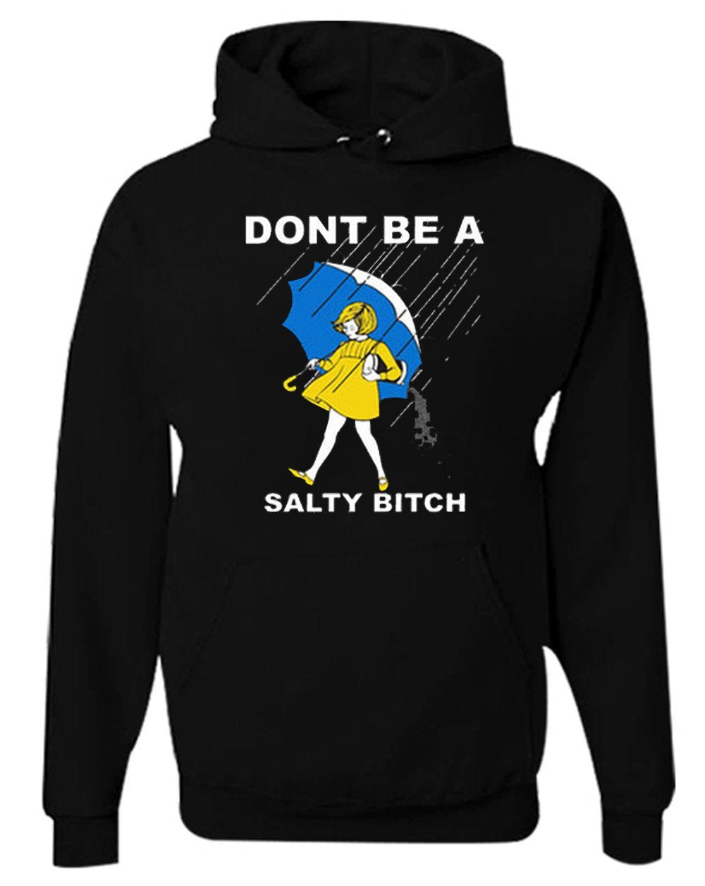 Don't be a Salty Bitch Unisex Hoodie